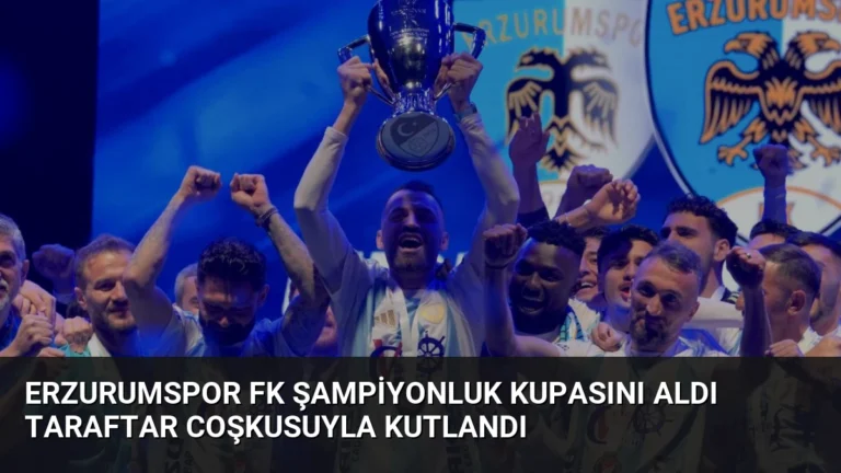 Erzurumspor FK Şampiyonluk Kupasını Aldı Taraftar Coşkusuyla Kutlandı