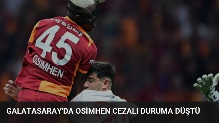 Galatasaray’da Osimhen Cezalı Duruma Düştü
