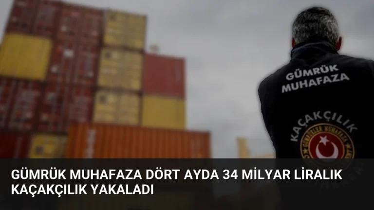 Gümrük Muhafaza Dört Ayda 34 Milyar Liralık Kaçakçılık Yakaladı