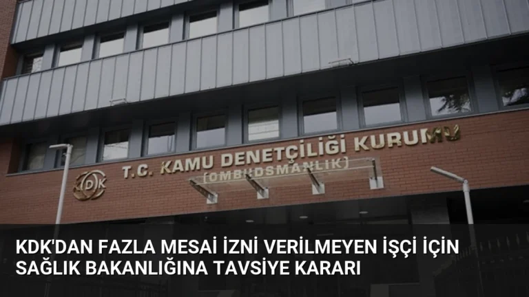 KDK’dan Fazla Mesai İzni Verilmeyen İşçi İçin Sağlık Bakanlığına Tavsiye Kararı