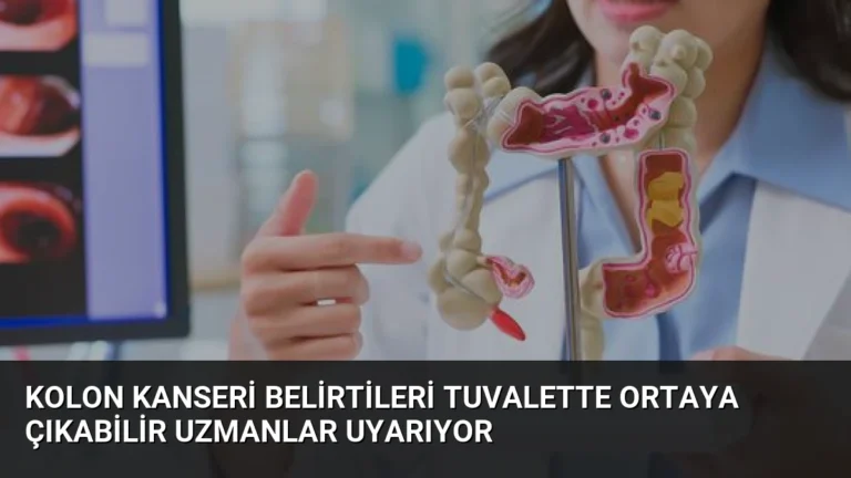 Kolon Kanseri Belirtileri Tuvalette Ortaya Çıkabilir Uzmanlar Uyarıyor