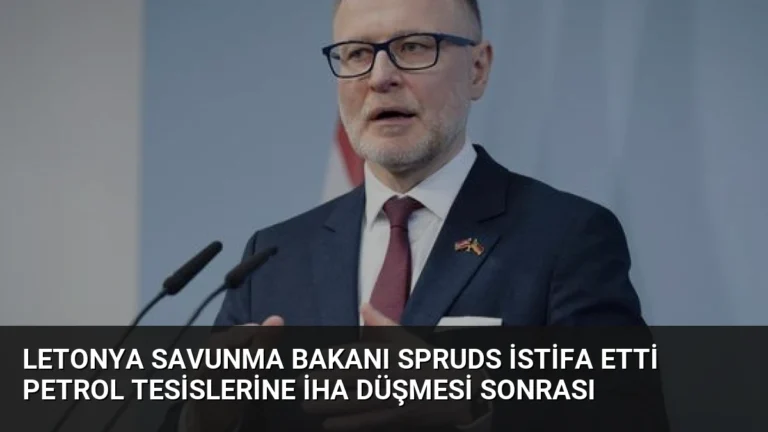 Letonya Savunma Bakanı Spruds İstifa Etti Petrol Tesislerine İHA Düşmesi Sonrası