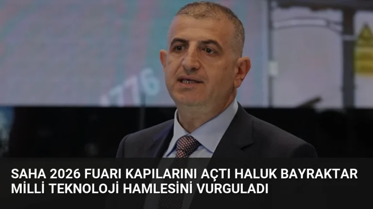 SAHA 2026 Fuarı Kapılarını Açtı Haluk Bayraktar Milli Teknoloji Hamlesini Vurguladı