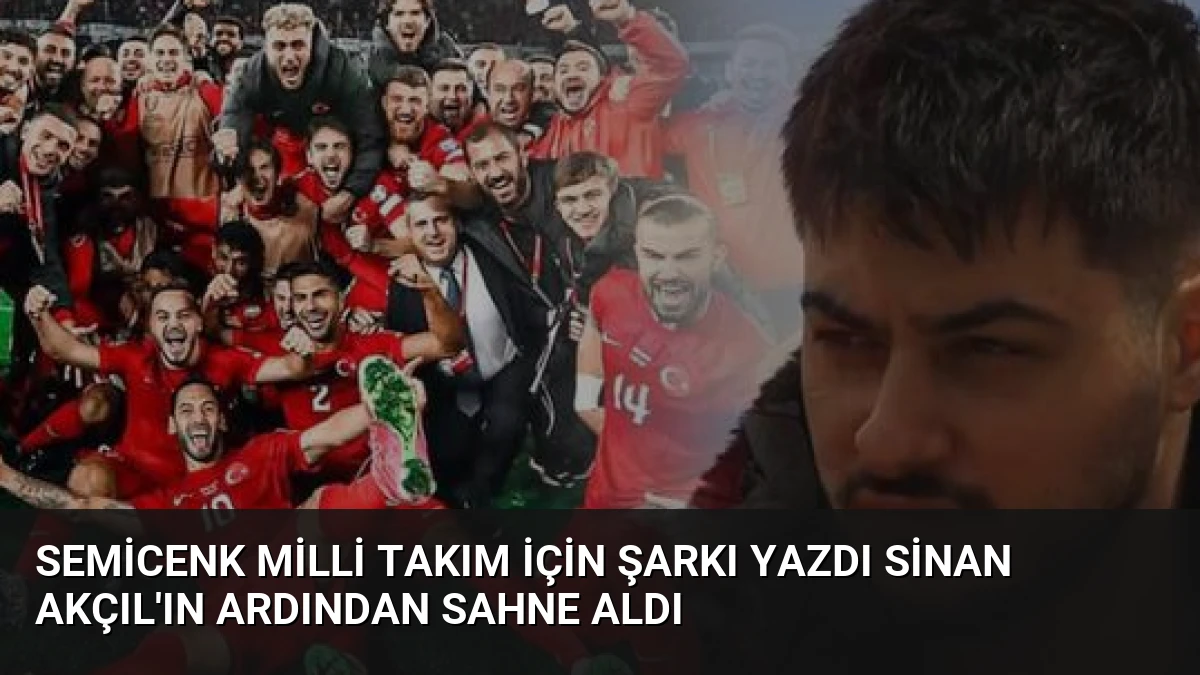 Semicenk Milli Takım İçin Şarkı Yazdı Sinan Akçıl’ın Ardından Sahne Aldı