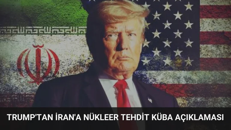 Trump’tan İran’a Nükleer Tehdit Küba Açıklaması