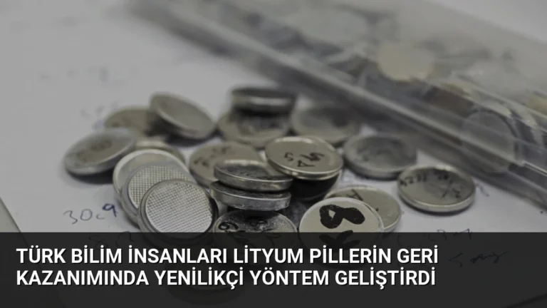 Türk Bilim İnsanları Lityum Pillerin Geri Kazanımında Yenilikçi Yöntem Geliştirdi