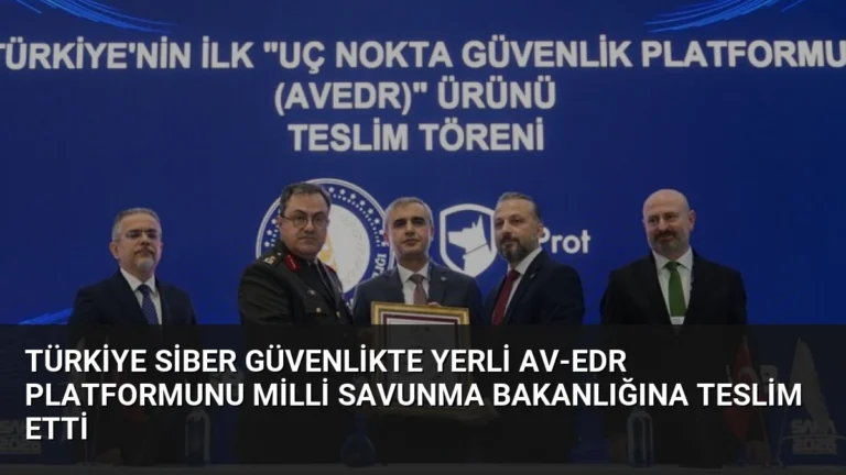 Türkiye Siber Güvenlikte Yerli AV-EDR Platformunu Milli Savunma Bakanlığına Teslim Etti