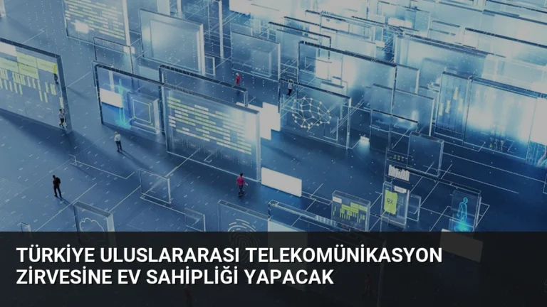 Türkiye Uluslararası Telekomünikasyon Zirvesine Ev Sahipliği Yapacak