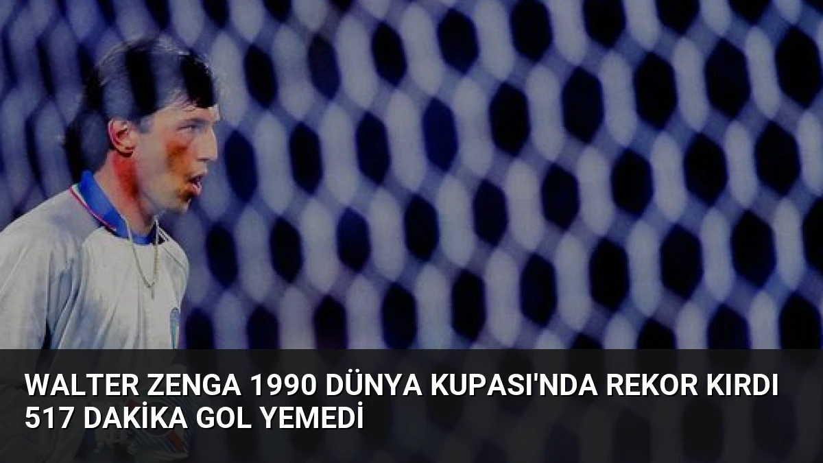 Walter Zenga 1990 Dünya Kupası’nda Rekor Kırdı 517 Dakika Gol Yemedi