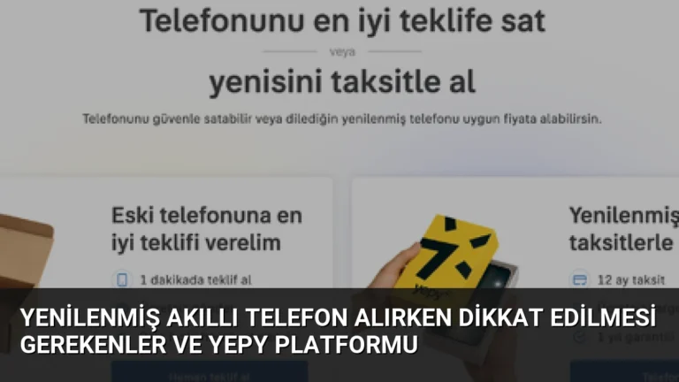 Yenilenmiş Akıllı Telefon Alırken Dikkat Edilmesi Gerekenler ve Yepy Platformu