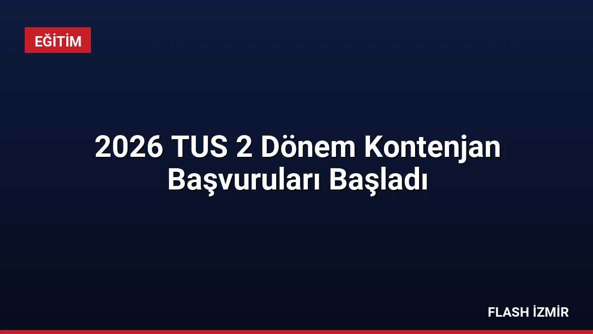 2026 TUS 2 Dönem Kontenjan Başvuruları Başladı