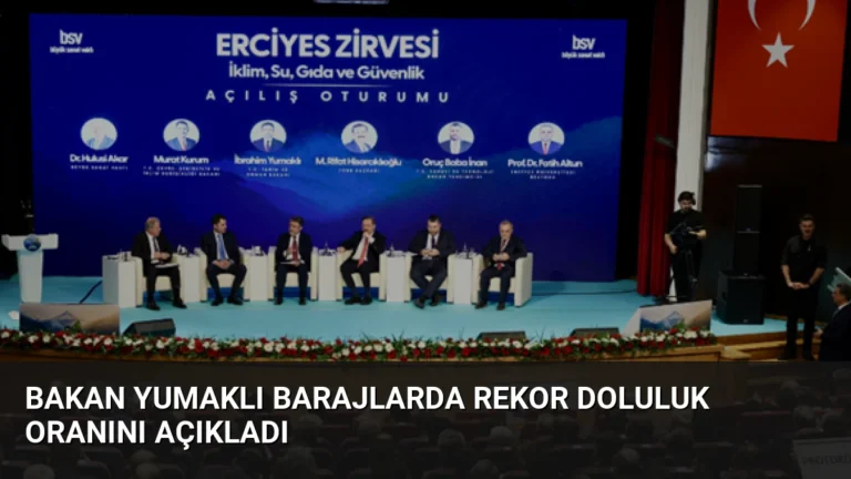 Bakan Yumaklı Barajlarda Rekor Doluluk Oranını Açıkladı