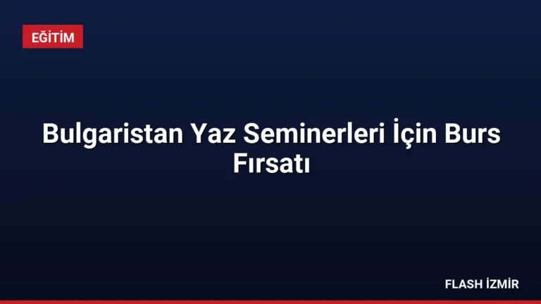 Bulgaristan Yaz Seminerleri İçin Burs Fırsatı