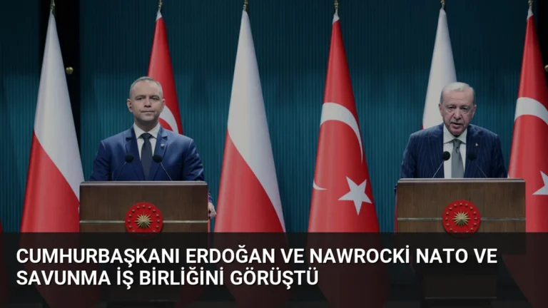 Cumhurbaşkanı Erdoğan ve Nawrocki NATO ve Savunma İş Birliğini Görüştü