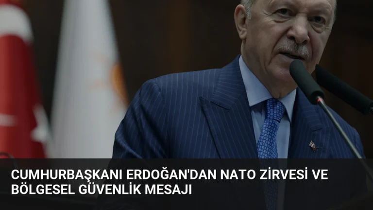 Cumhurbaşkanı Erdoğan’dan NATO Zirvesi ve Bölgesel Güvenlik Mesajı