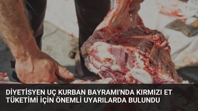 Diyetisyen Uç Kurban Bayramı’nda Kırmızı Et Tüketimi İçin Önemli Uyarılarda Bulundu