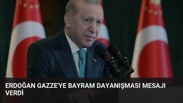 Erdoğan Gazze’ye Bayram Dayanışması Mesajı Verdi