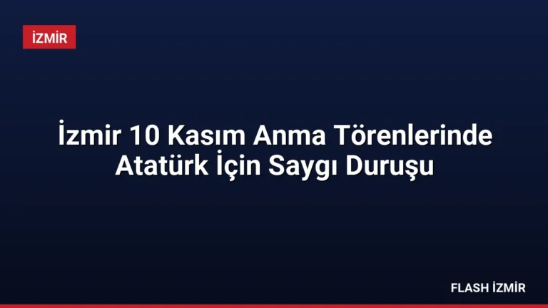 İzmir 10 Kasım Anma Törenlerinde Atatürk İçin Saygı Duruşu