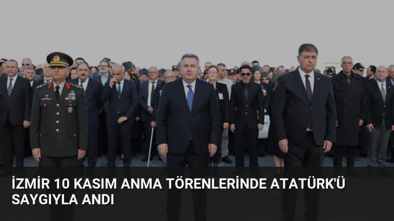 İzmir 10 Kasım Anma Törenlerinde Atatürk’ü Saygıyla Andı