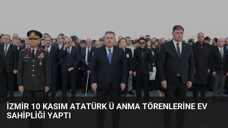 İzmir 10 Kasım Atatürk ü Anma Törenlerine Ev Sahipliği Yaptı