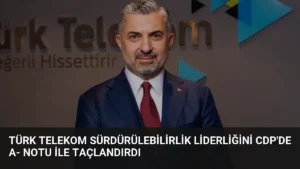 Türk Telekom Sürdürülebilirlik Liderliğini CDP’de A- Notu ile Taçlandırdı