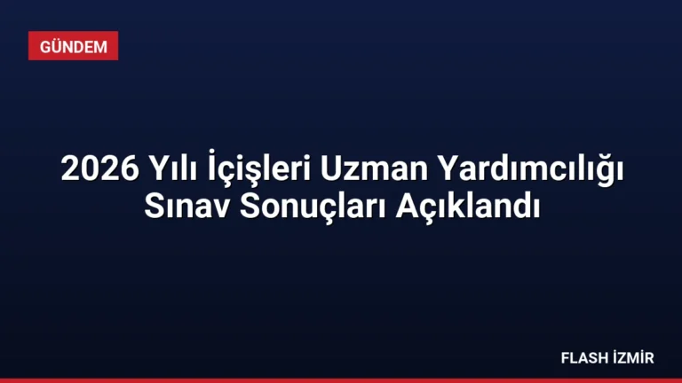 2026 Yılı İçişleri Uzman Yardımcılığı Sınav Sonuçları Açıklandı