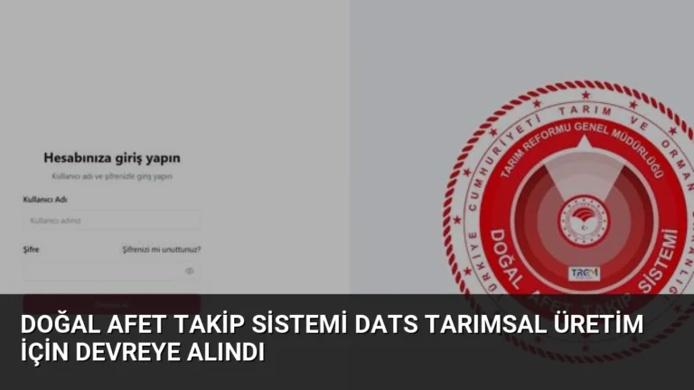 Doğal Afet Takip Sistemi DATS tarımsal üretim için devreye alındı
