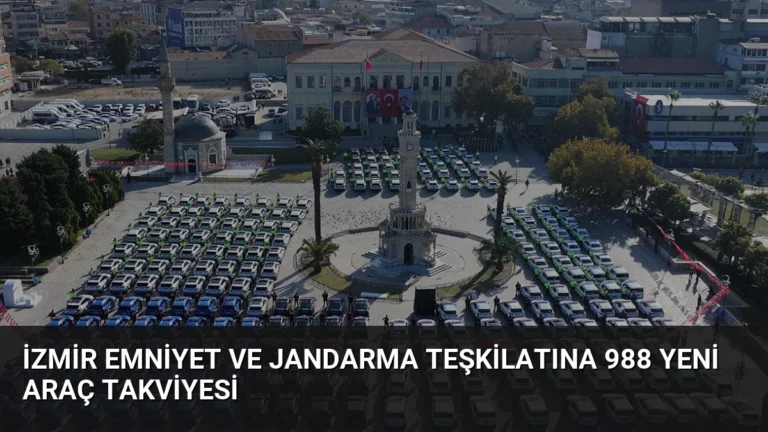 İzmir Emniyet ve Jandarma Teşkilatına 988 Yeni Araç Takviyesi