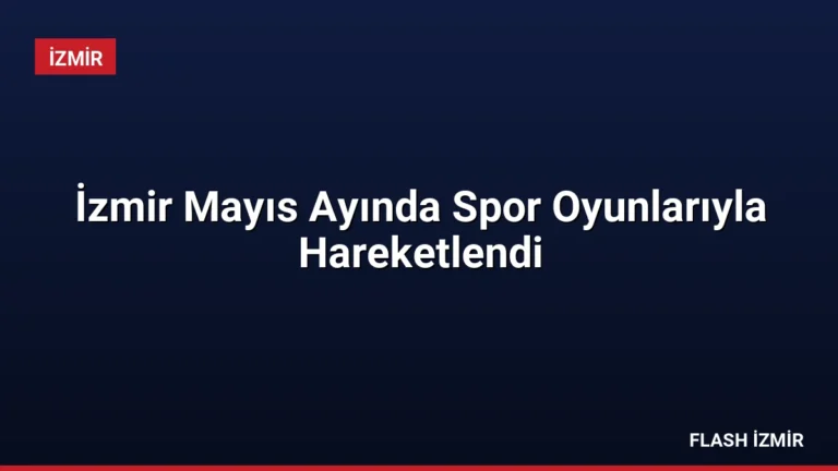 İzmir Mayıs Ayında Spor Oyunlarıyla Hareketlendi