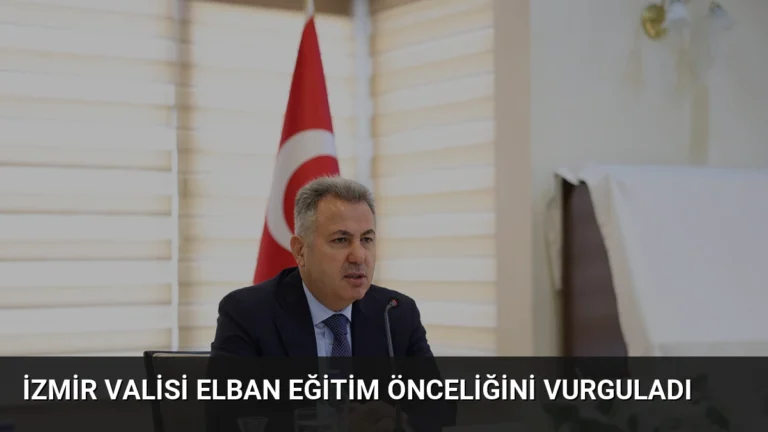İzmir Valisi Elban Eğitim Önceliğini Vurguladı