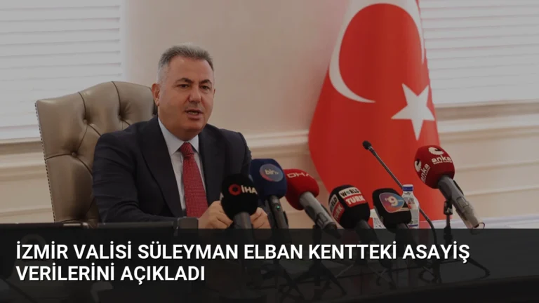 İzmir Valisi Süleyman Elban Kentteki Asayiş Verilerini Açıkladı