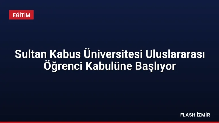 Sultan Kabus Üniversitesi Uluslararası Öğrenci Kabulüne Başlıyor