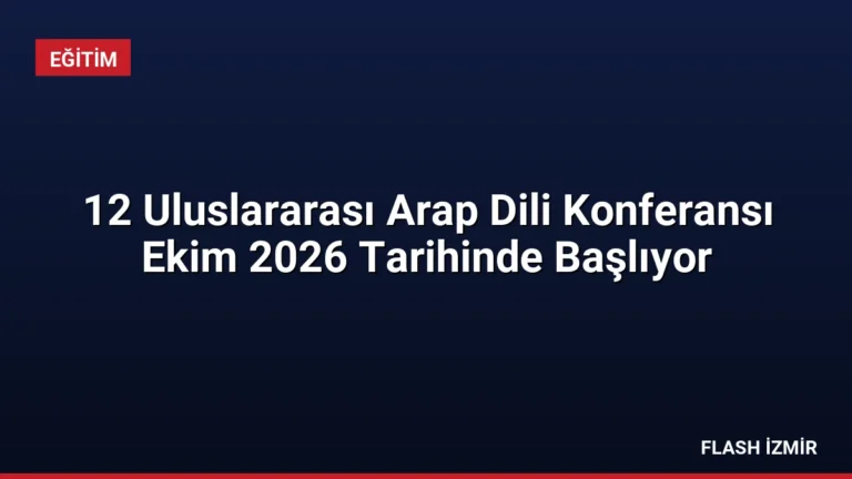 12 Uluslararası Arap Dili Konferansı Ekim 2026 Tarihinde Başlıyor
