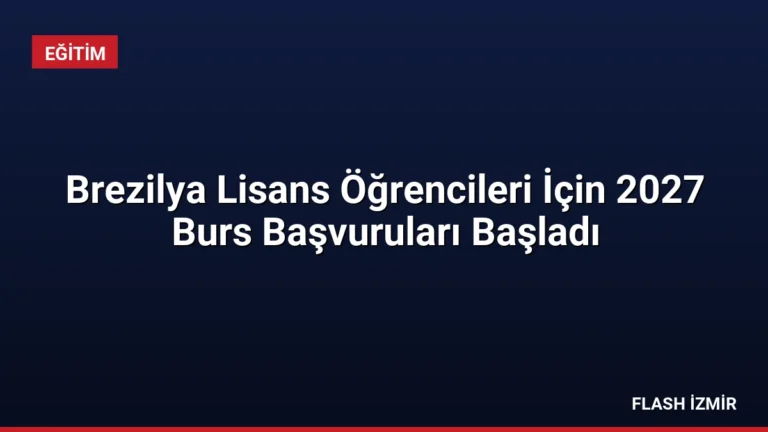 Brezilya Lisans Öğrencileri İçin 2027 Burs Başvuruları Başladı