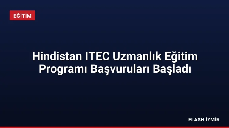 Hindistan ITEC Uzmanlık Eğitim Programı Başvuruları Başladı