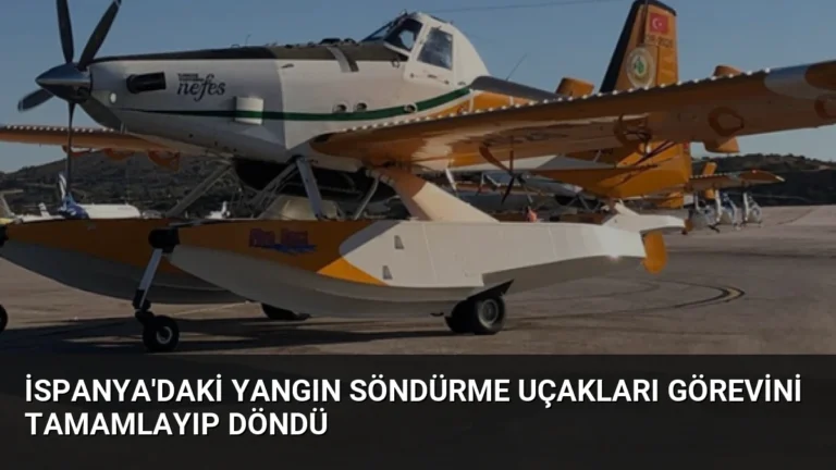 İspanya’daki Yangın Söndürme Uçakları Görevini Tamamlayıp Döndü