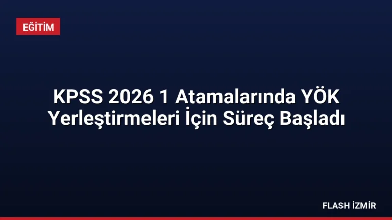 KPSS 2026 1 Atamalarında YÖK Yerleştirmeleri İçin Süreç Başladı