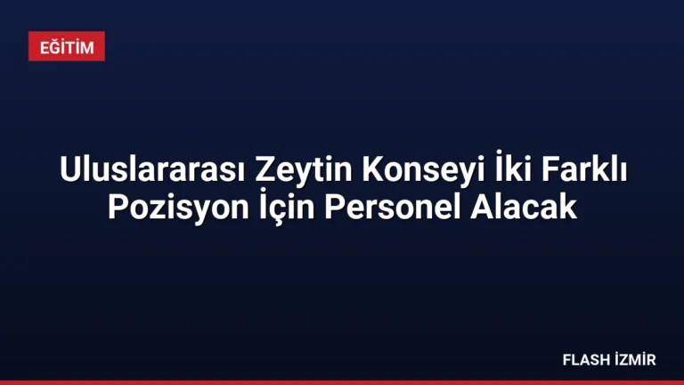 Uluslararası Zeytin Konseyi İki Farklı Pozisyon İçin Personel Alacak