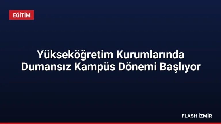 Yükseköğretim Kurumlarında Dumansız Kampüs Dönemi Başlıyor