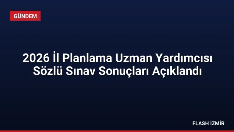 2026 İl Planlama Uzman Yardımcısı Sözlü Sınav Sonuçları Açıklandı