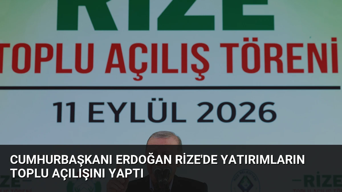 Cumhurbaşkanı Erdoğan Rize’de Yatırımların Toplu Açılışını Yaptı