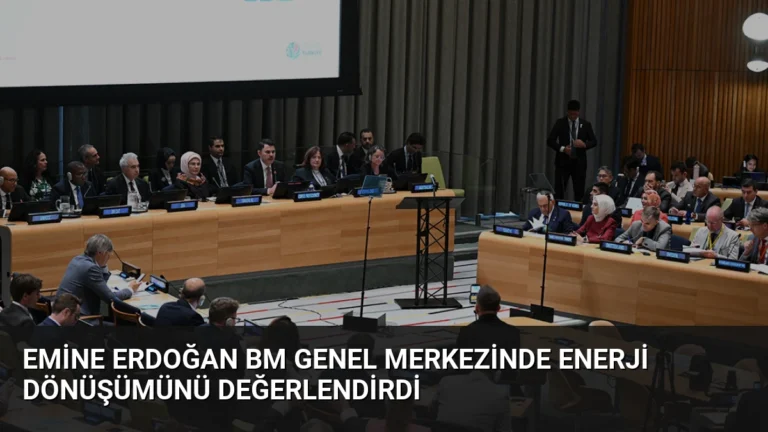 Emine Erdoğan BM Genel Merkezinde Enerji Dönüşümünü Değerlendirdi
