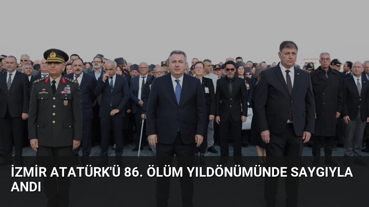 İzmir Atatürk’ü 86. Ölüm Yıldönümünde Saygıyla Andı