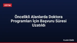 Öncelikli Alanlarda Doktora Programları İçin Başvuru Süresi Uzatıldı
