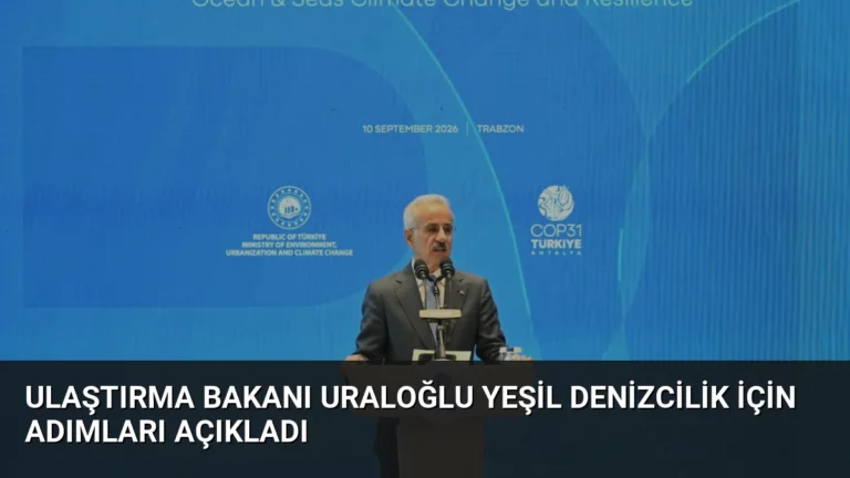Ulaştırma Bakanı Uraloğlu Yeşil Denizcilik İçin Adımları Açıkladı