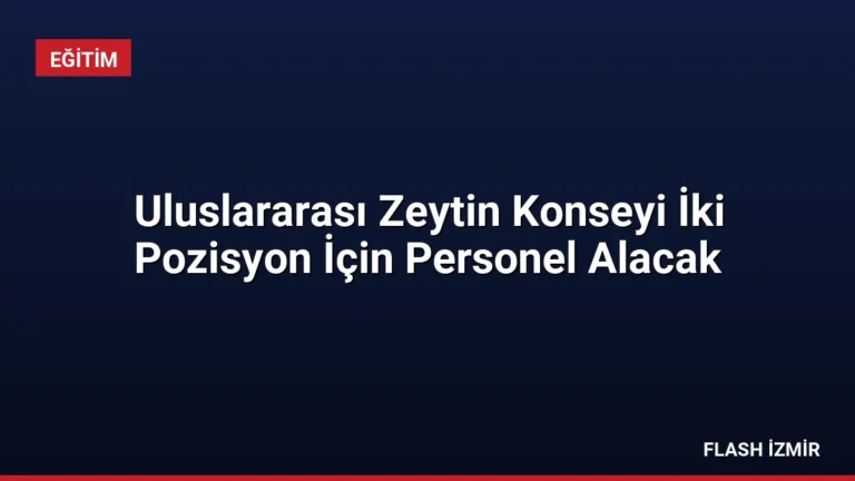 Uluslararası Zeytin Konseyi İki Pozisyon İçin Personel Alacak
