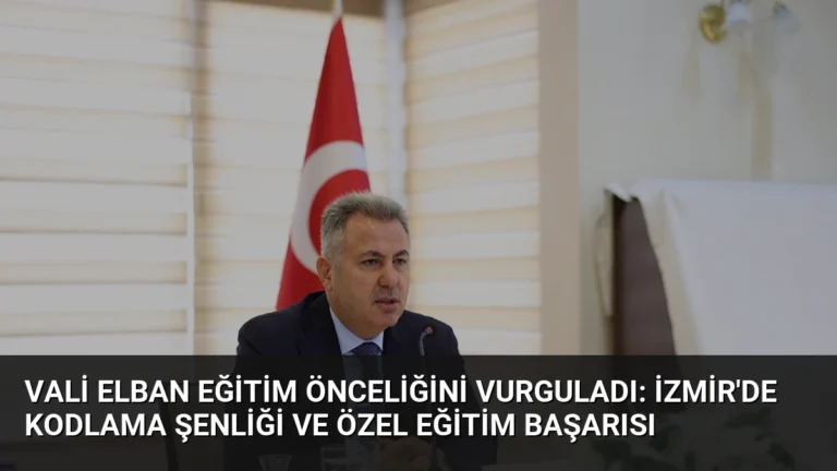 Vali Elban Eğitim Önceliğini Vurguladı: İzmir’de Kodlama Şenliği ve Özel Eğitim Başarısı