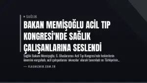 Bakan Memişoğlu Acil Tıp Kongresi’nde Sağlık Çalışanlarına Seslendi