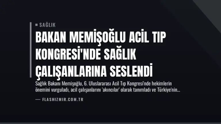 Bakan Memişoğlu Acil Tıp Kongresi’nde Sağlık Çalışanlarına Seslendi