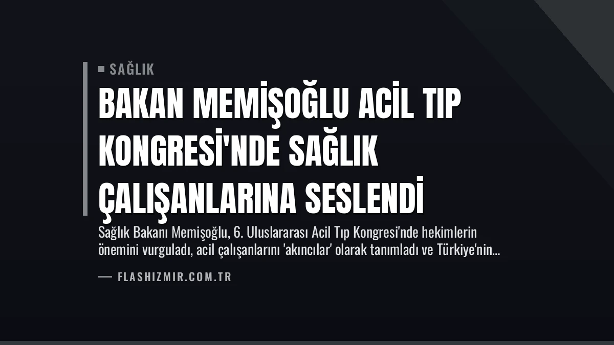 Bakan Memişoğlu Acil Tıp Kongresi’nde Sağlık Çalışanlarına Seslendi
